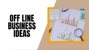 Local or Offline Business Ideas